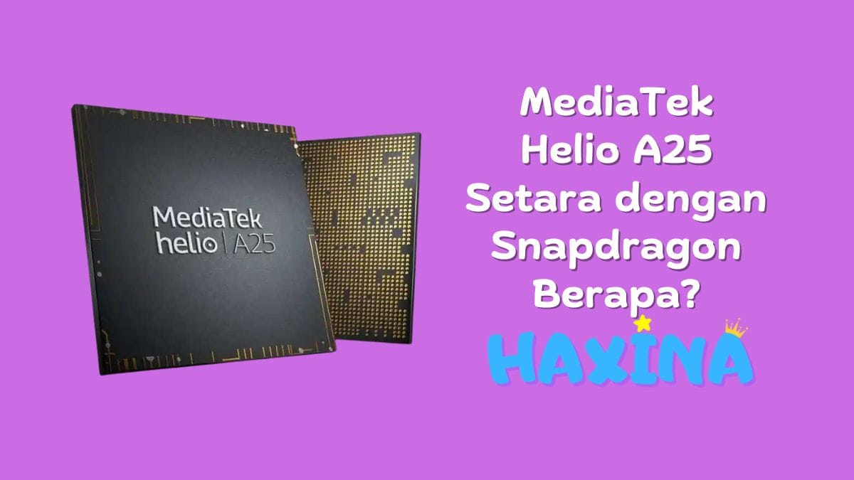 MediaTek Helio A25 Setara dengan Snapdragon Berapa?