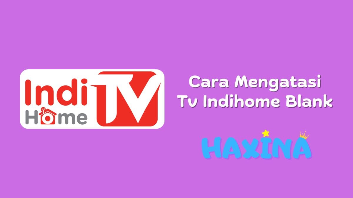 Cara Mengatasi Tv Indihome Blank
