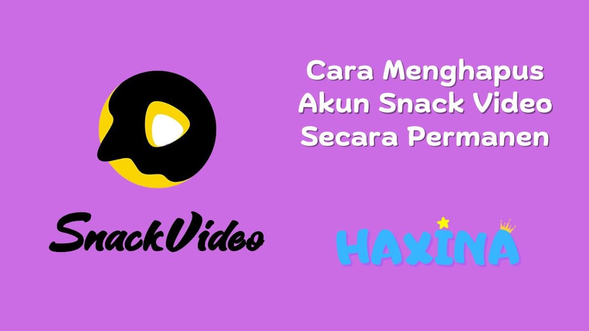 Cara Menghapus Akun Snack Video Secara Permanen
