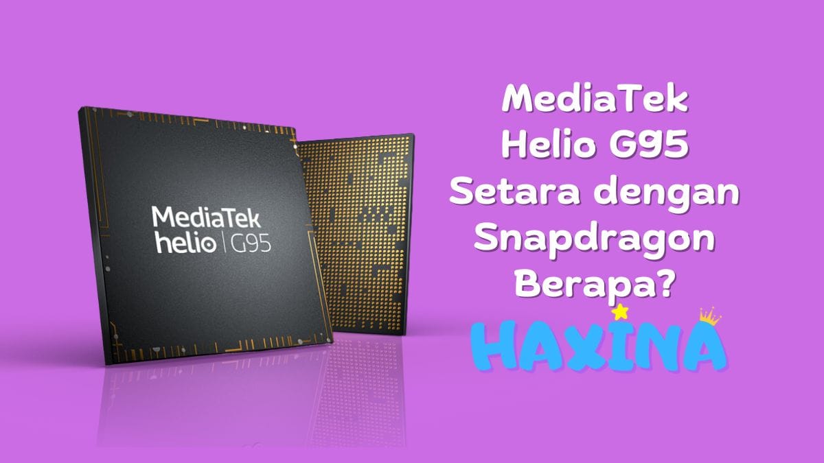 MediaTek Helio G95 Setara dengan Snapdragon Berapa