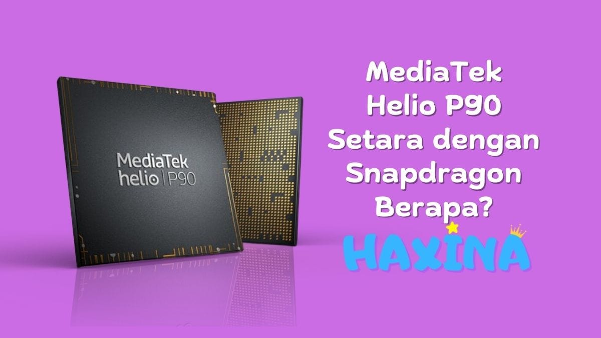 MediaTek Helio P90 Setara dengan Snapdragon Berapa