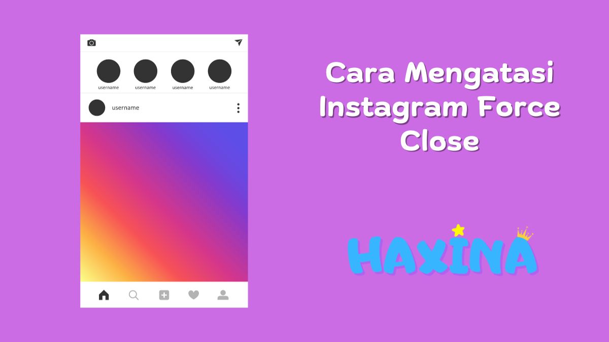 Cara Mengatasi Instagram Force Close Work Haxina