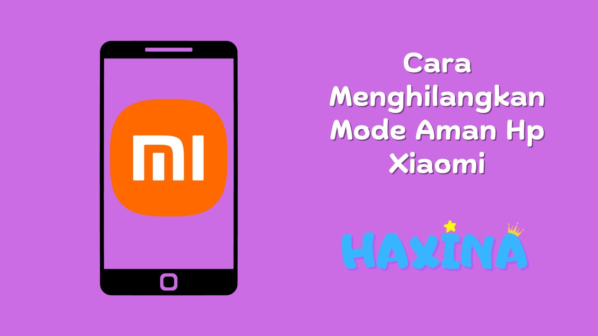 Cara Menghilangkan Mode Aman di Hp Xiaomi