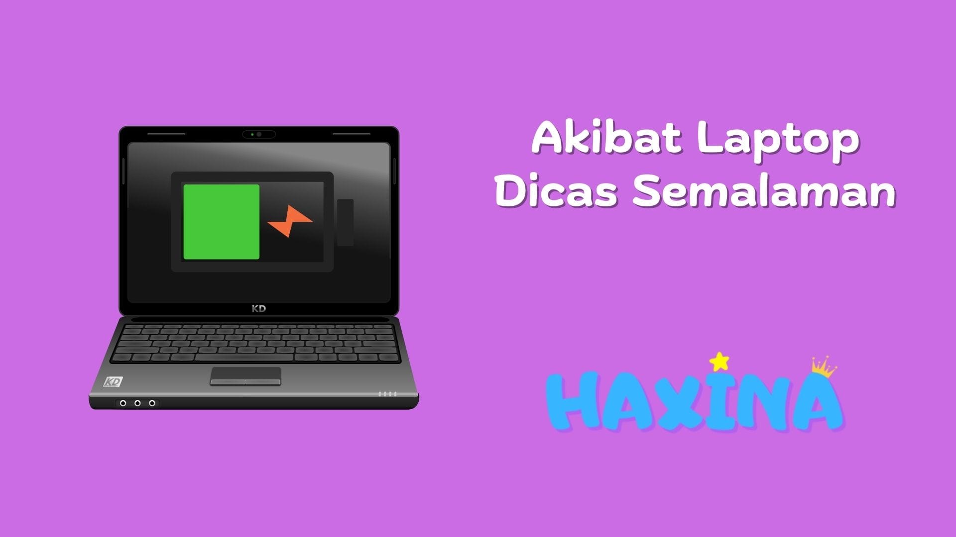 Akibat Laptop Dicas Semalaman