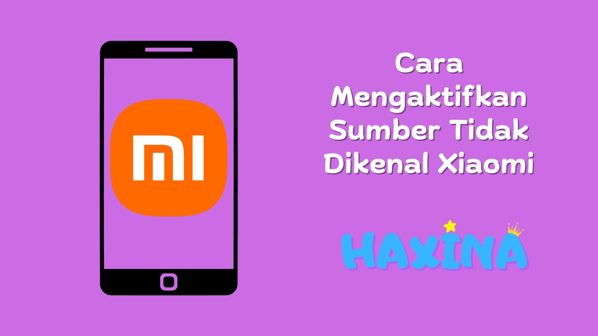 Cara Mengaktifkan Sumber Tidak Dikenal Xiaomi