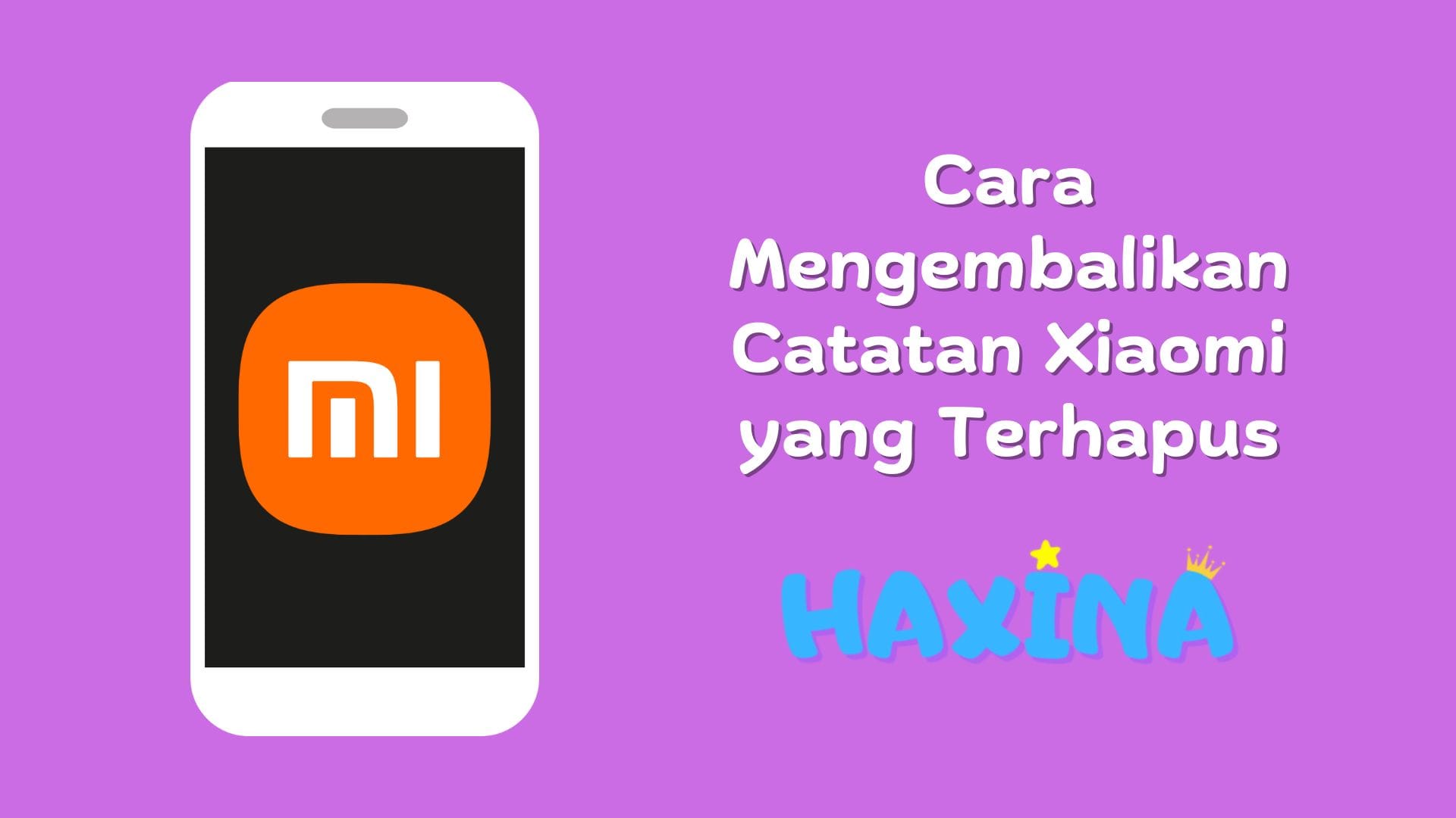 Cara Mengembalikan Catatan yang Terhapus di Hp Xiaomi