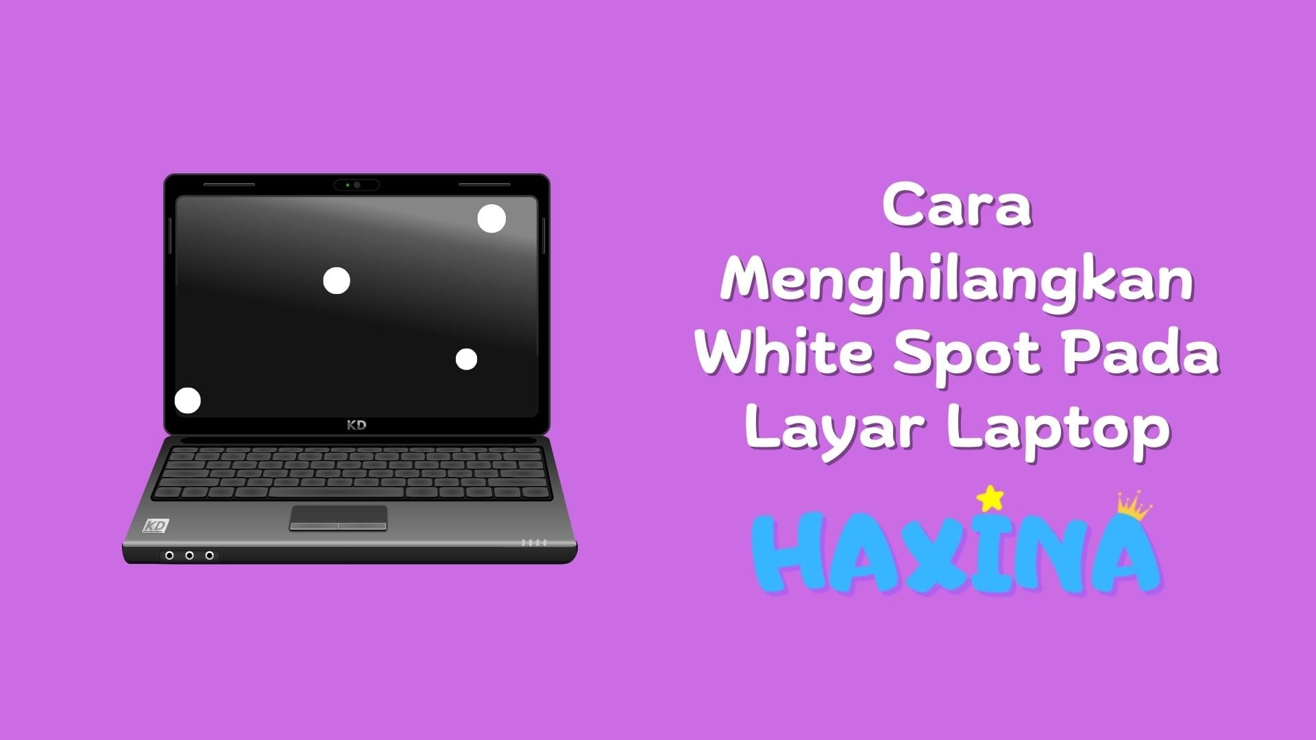 Cara Menghilangkan White Spot Pada Layar Laptop