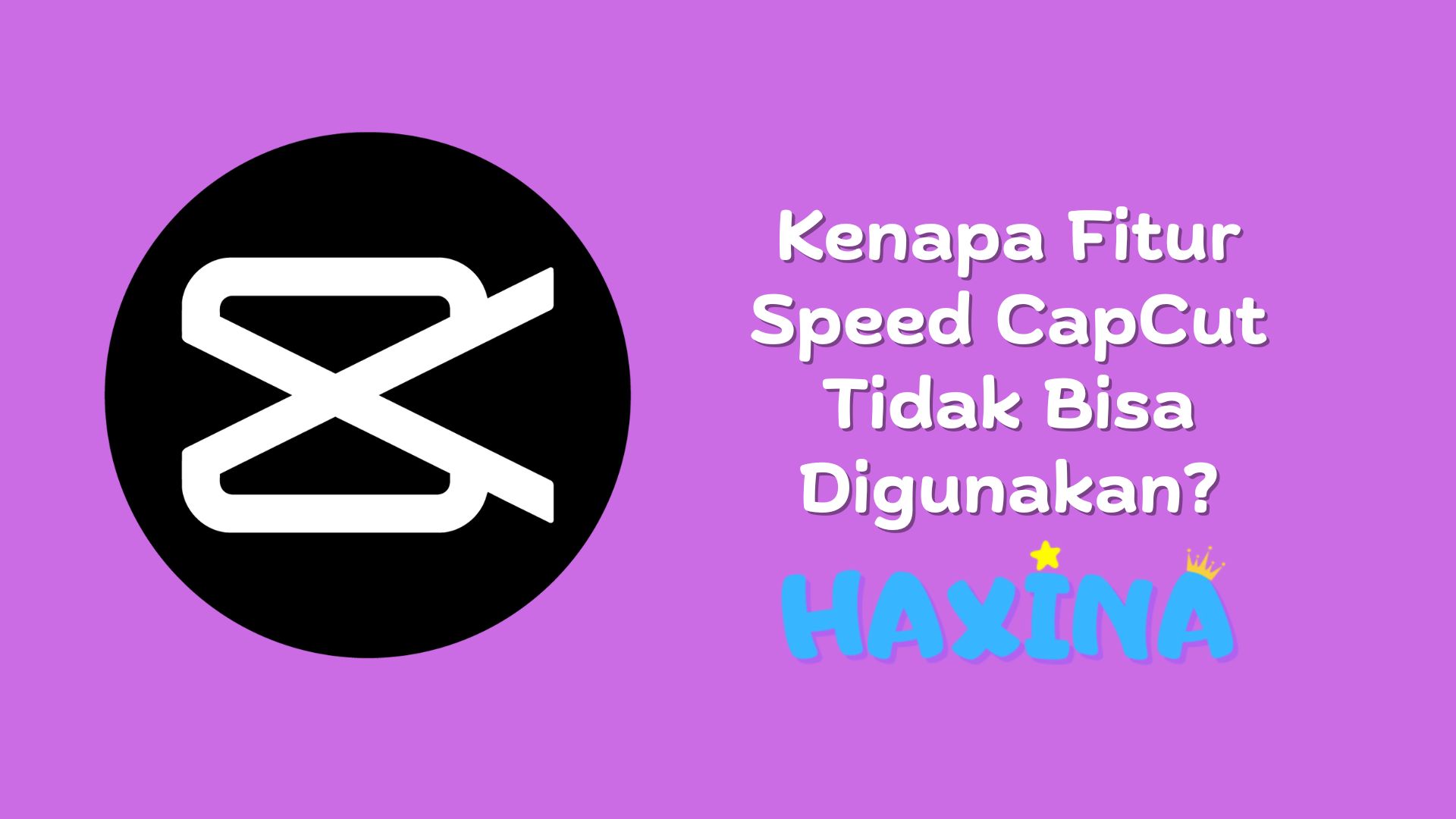 Kenapa Fitur Speed di CapCut Tidak Bisa Digunakan