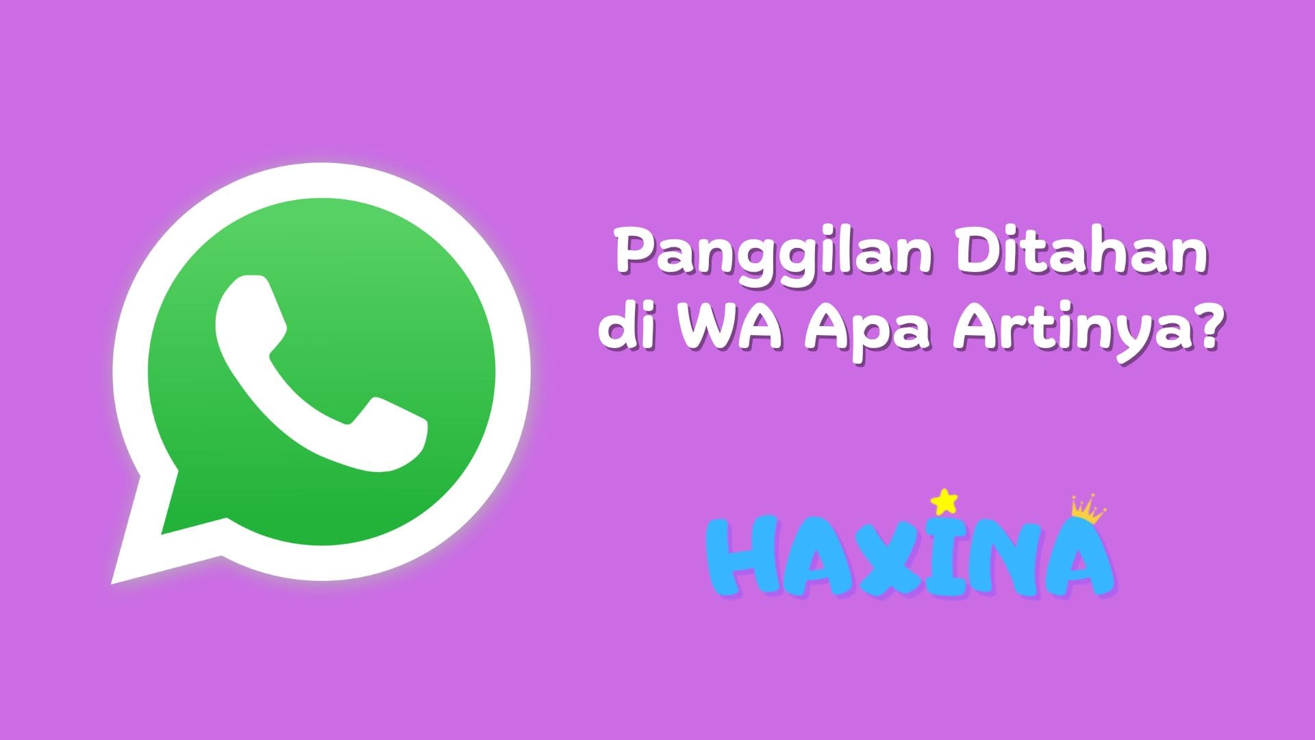 Panggilan Ditahan di WA Apa Artinya