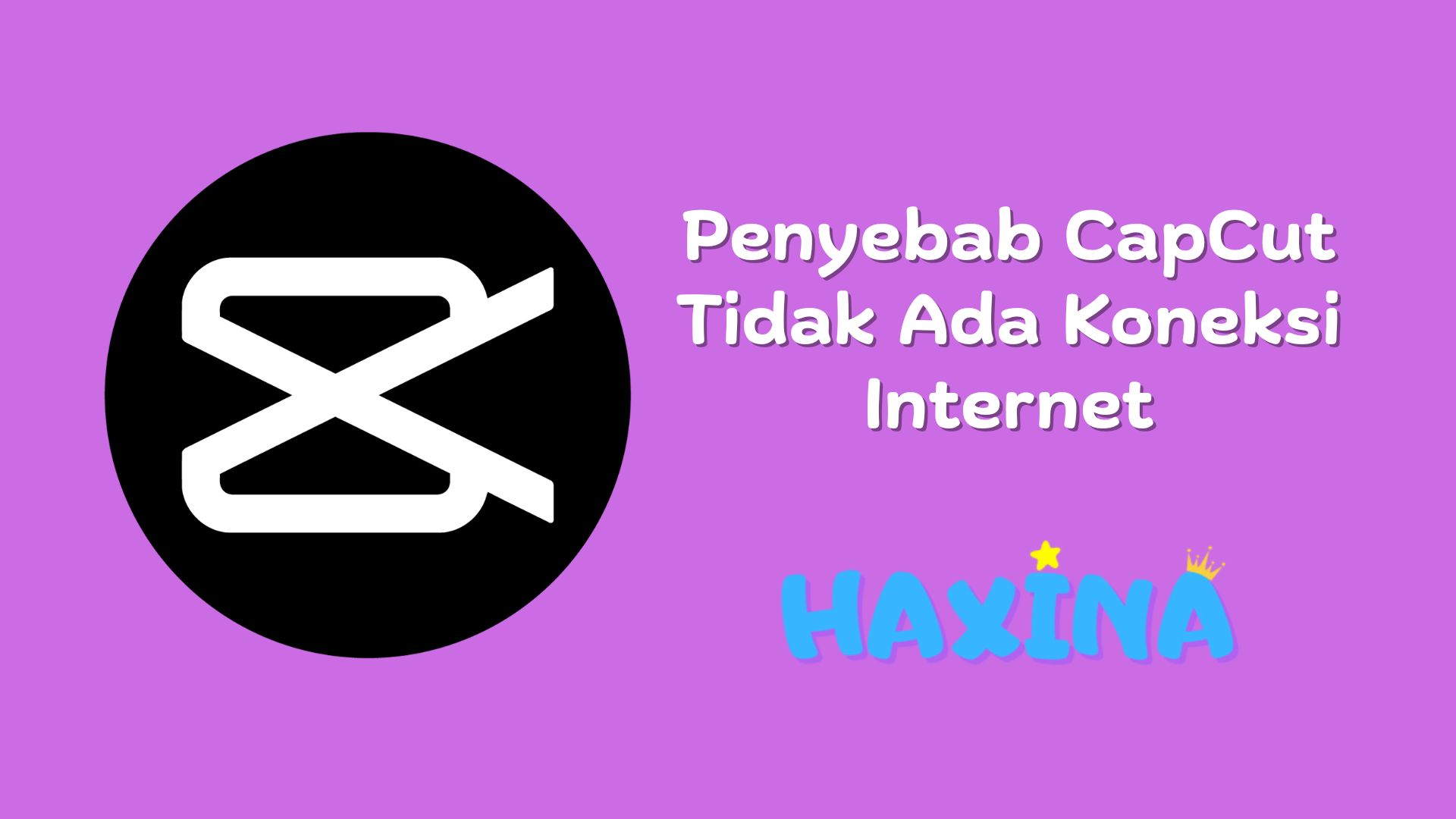 Penyebab CapCut Tidak Ada Koneksi Internet