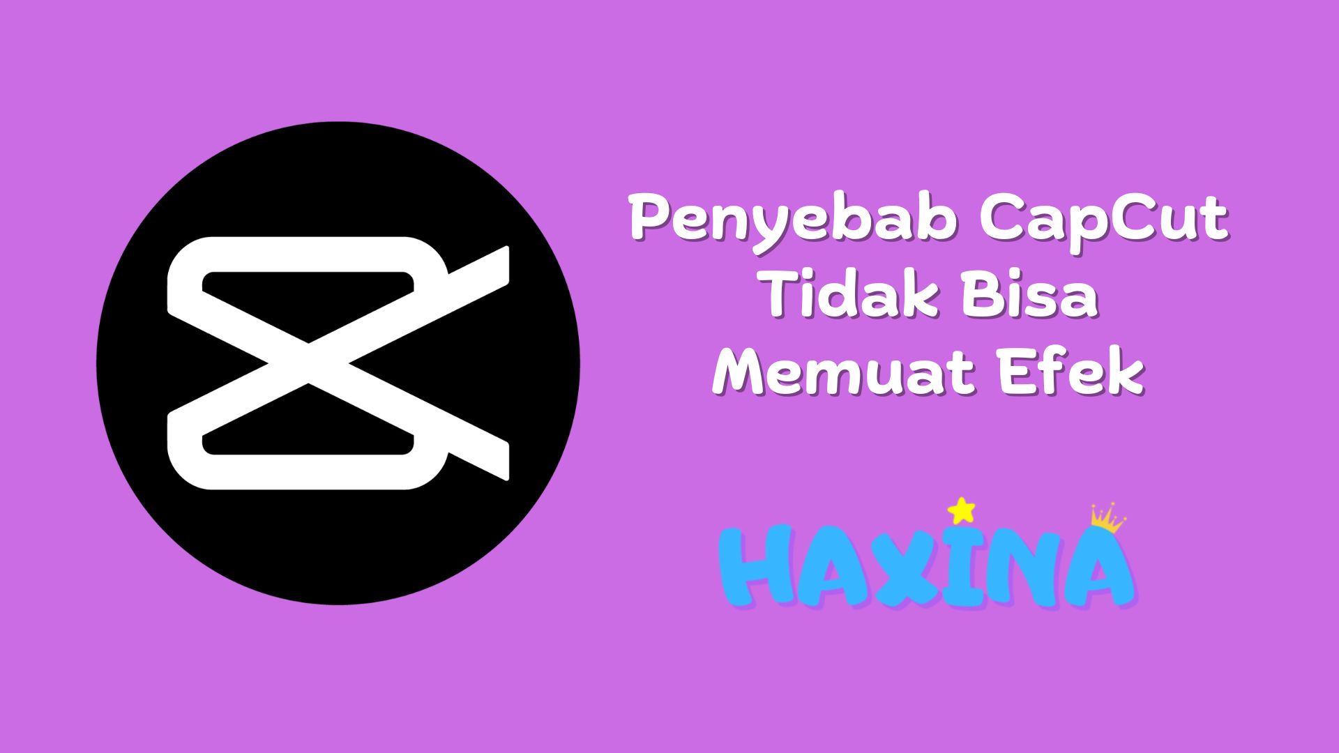 Penyebab Capcut Tidak Bisa Memuat Efek