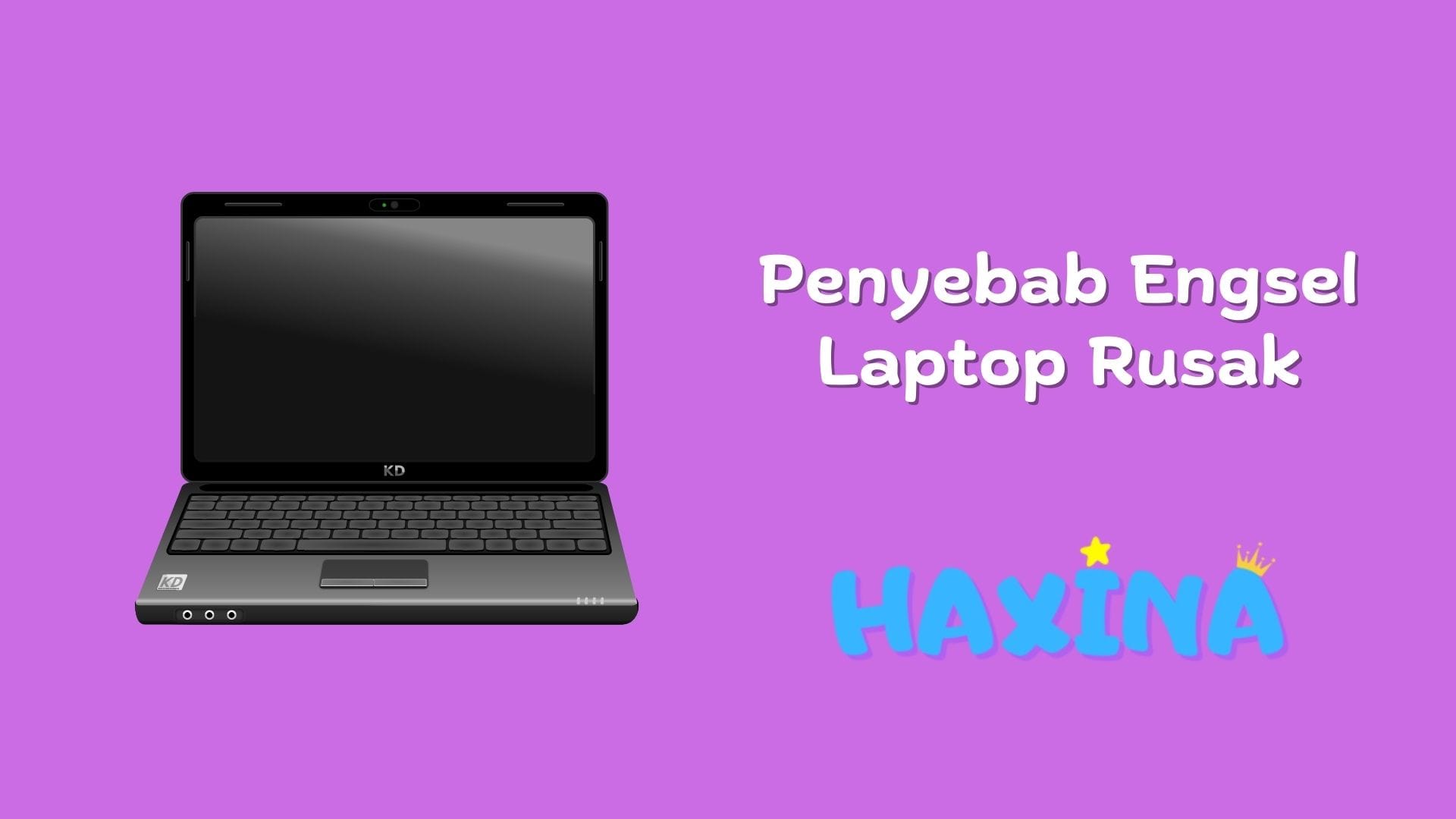 Penyebab Engsel Laptop Rusak