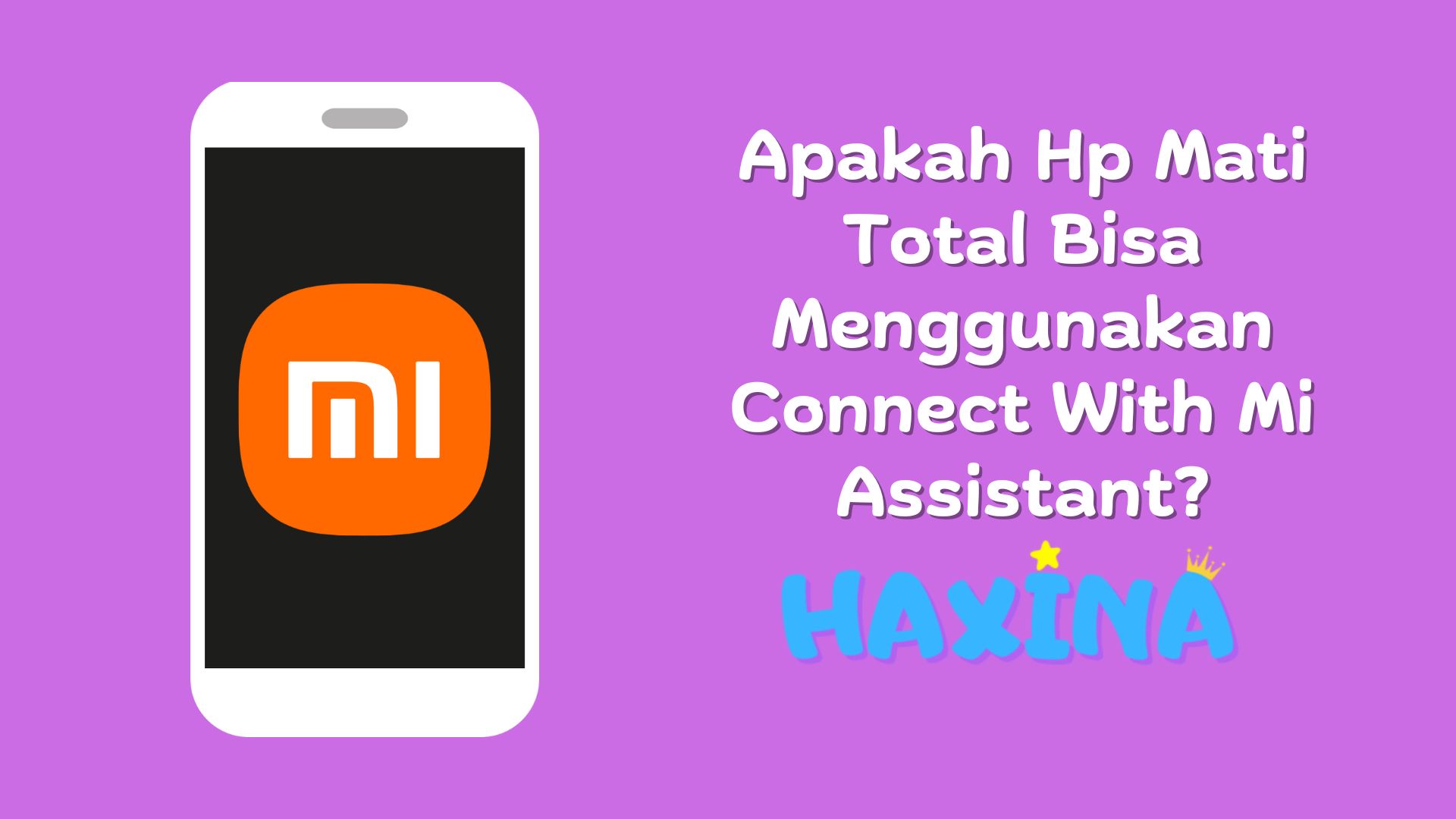 Apakah Hp Mati Total Bisa Menggunakan Connect With Mi Assistant