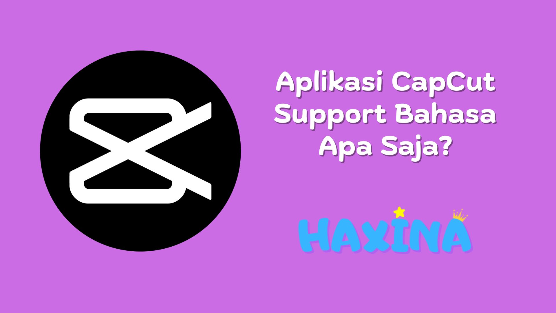 Aplikasi CapCut Support Bahasa Apa Saja