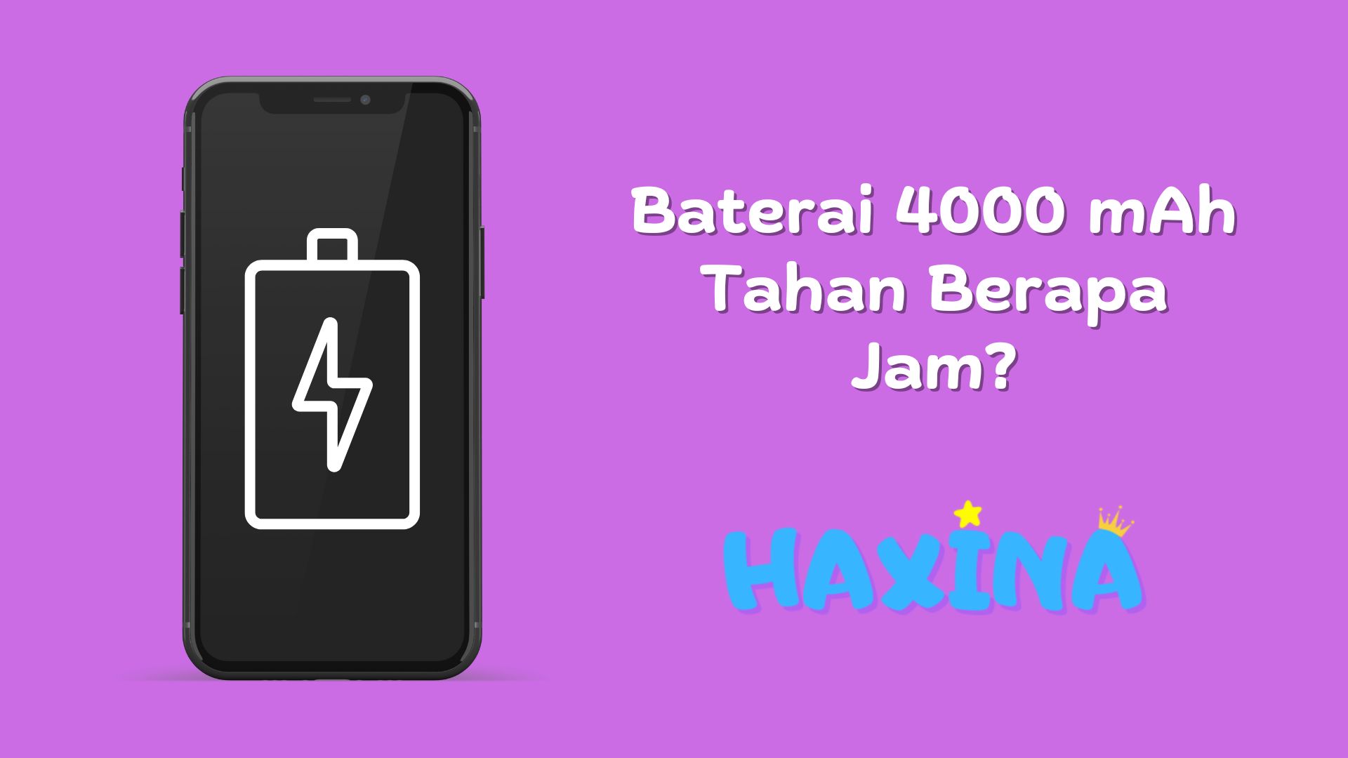 Baterai 4000 mAh Tahan Berapa Jam? Berikut Penjelasannya! - Haxina