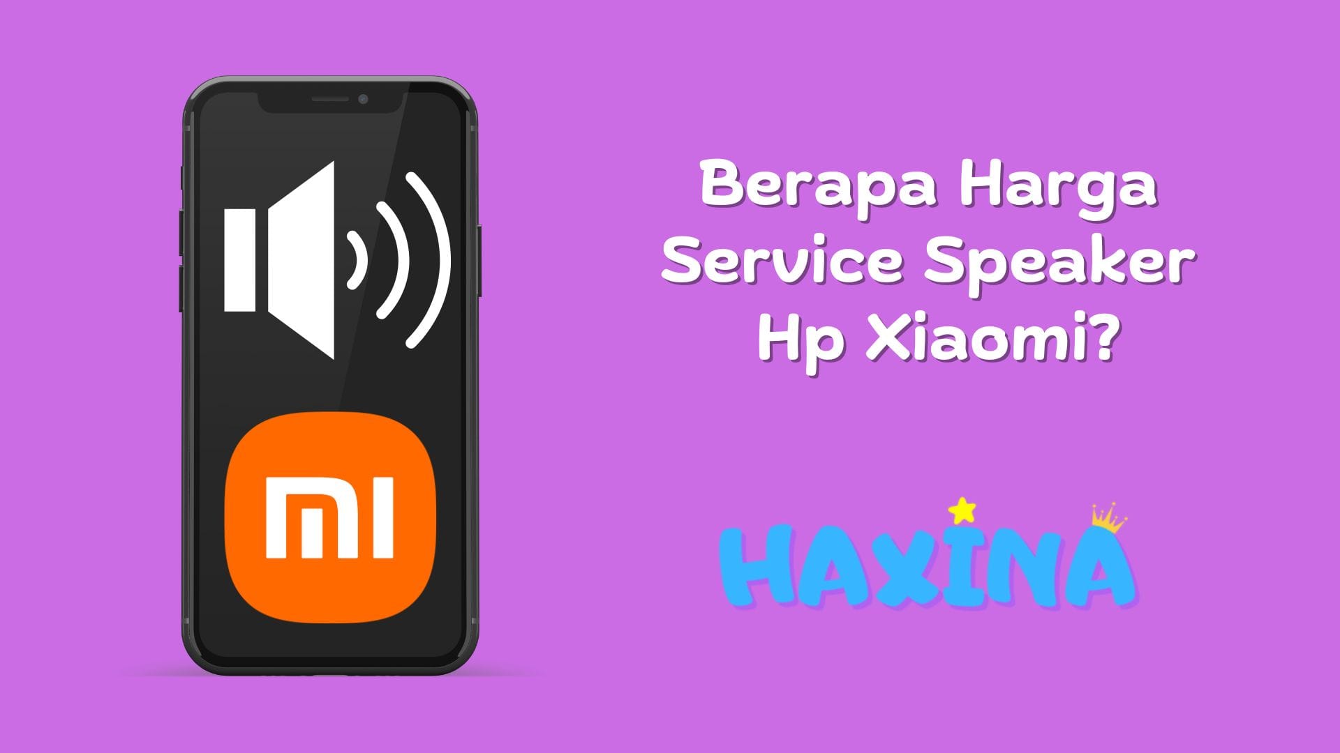 Berapa Harga Service Speaker Hp Xiaomi