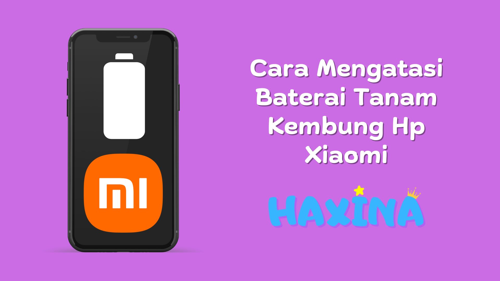 Cara Mengatasi Baterai Tanam Kembung Hp Xiaomi