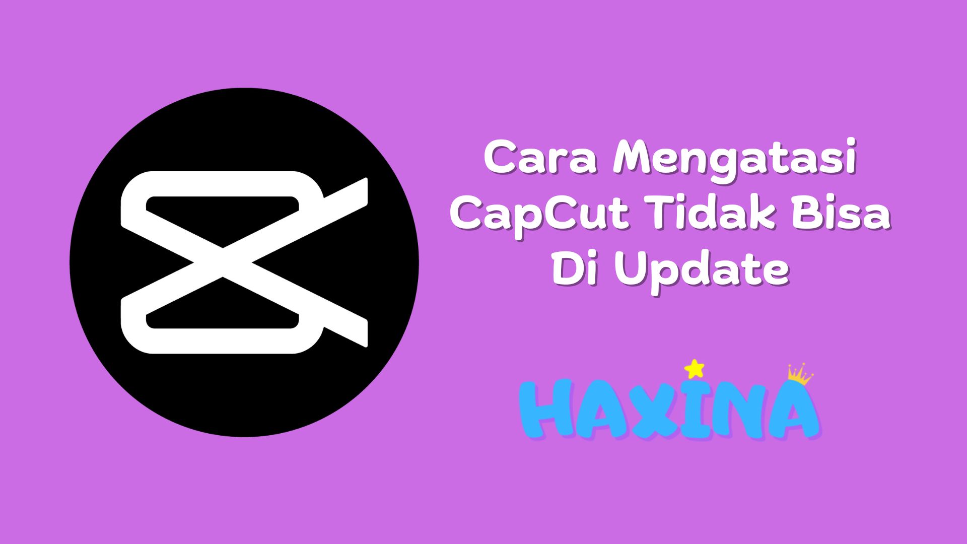 Cara Mengatasi CapCut Tidak Bisa Di Update