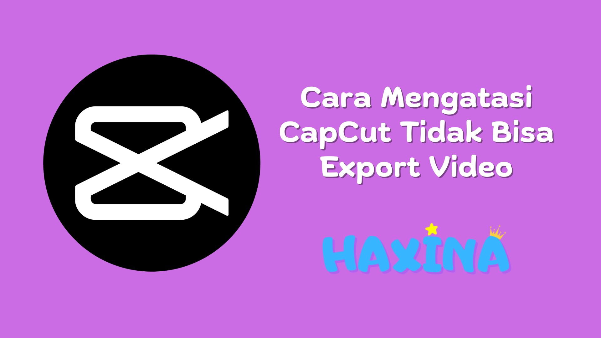 Cara Mengatasi CapCut Tidak Bisa Export Video