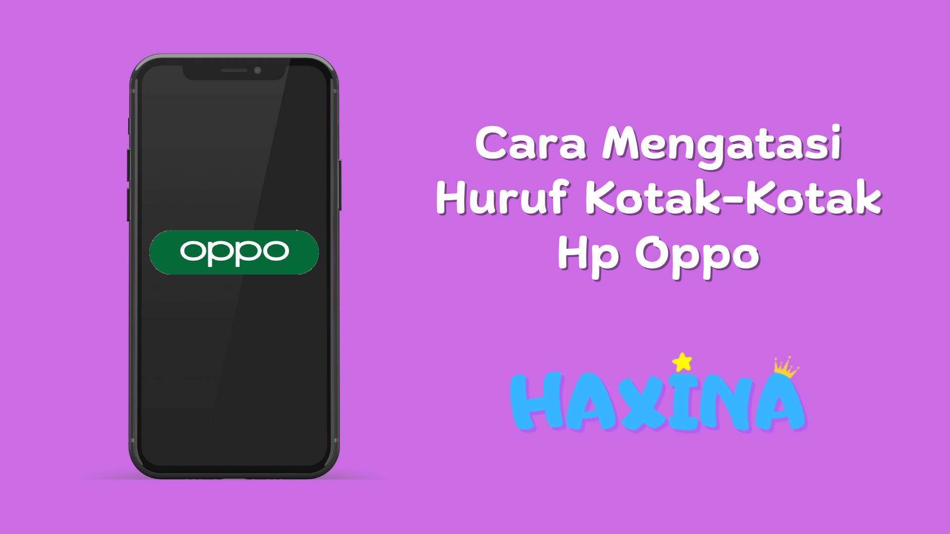 Cara Mengatasi Huruf Kotak-Kotak Hp Oppo