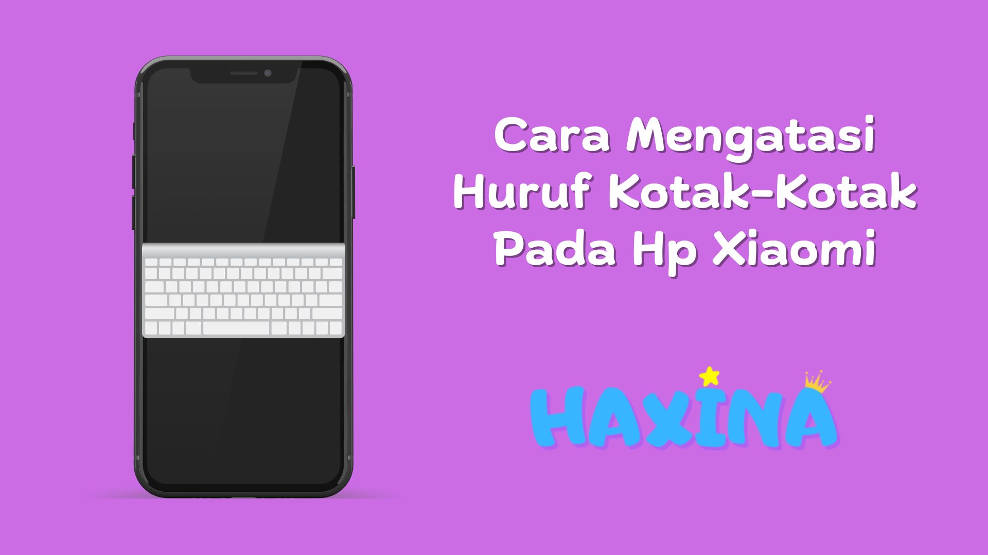 Cara Mengatasi Huruf Kotak-Kotak di Hp Xiaomi