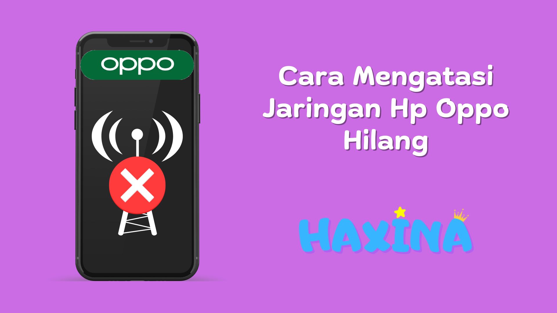 Cara Mengatasi Jaringan Hp Oppo Hilang