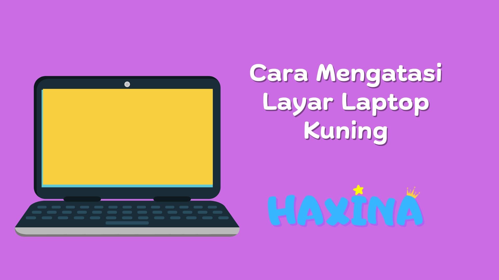 Cara Mengatasi Layar Laptop Kuning