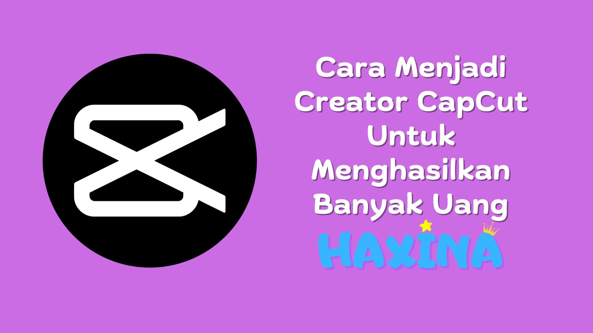 Cara Menjadi Creator CapCut