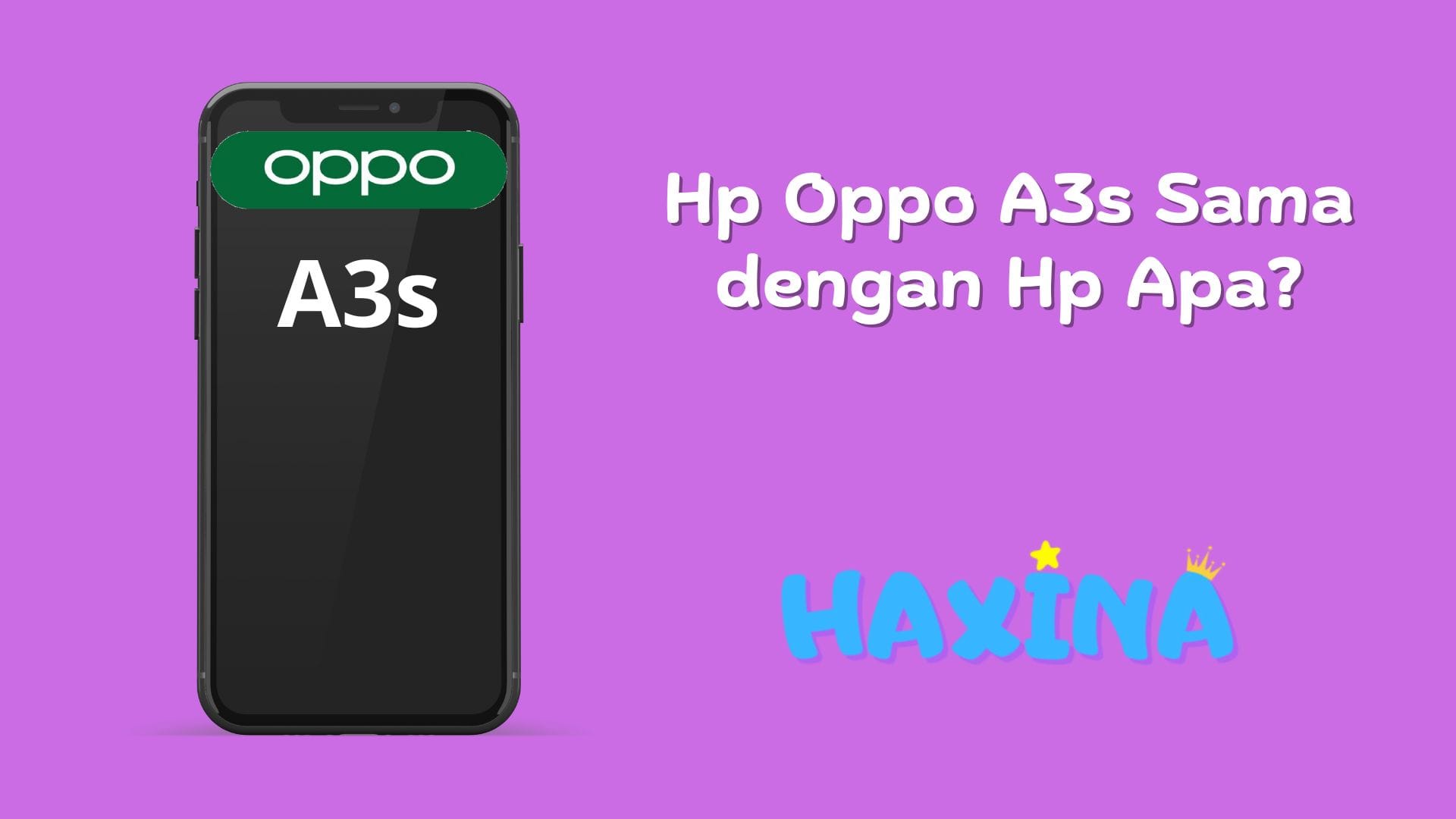 Hp Oppo A3s Sama dengan Hp Apa