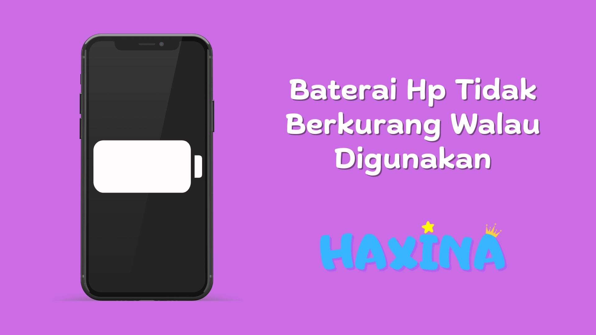 Masalah Baterai Hp Tidak Berkurang