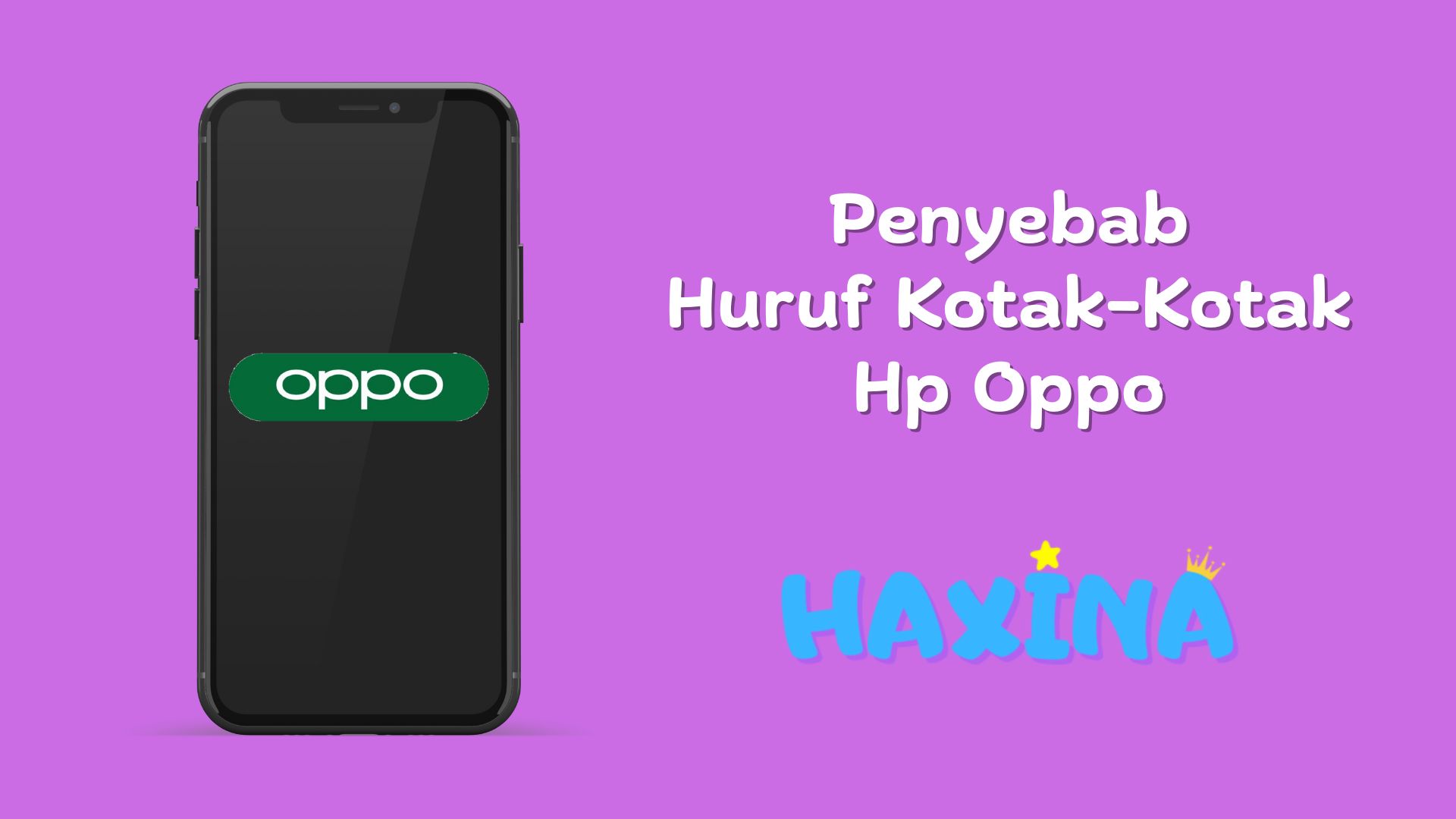 Penyebab Huruf Kotak-Kotak Hp Oppo