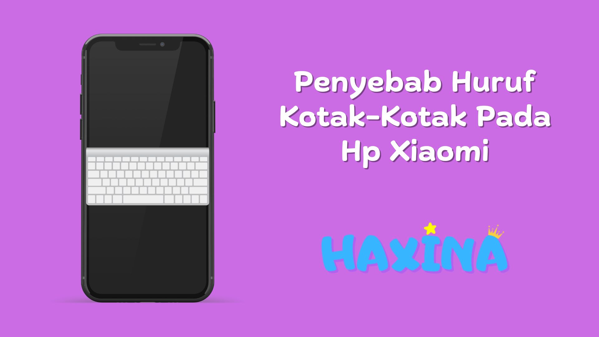 Penyebab Huruf Kotak-Kotak di Hp Xiaomi