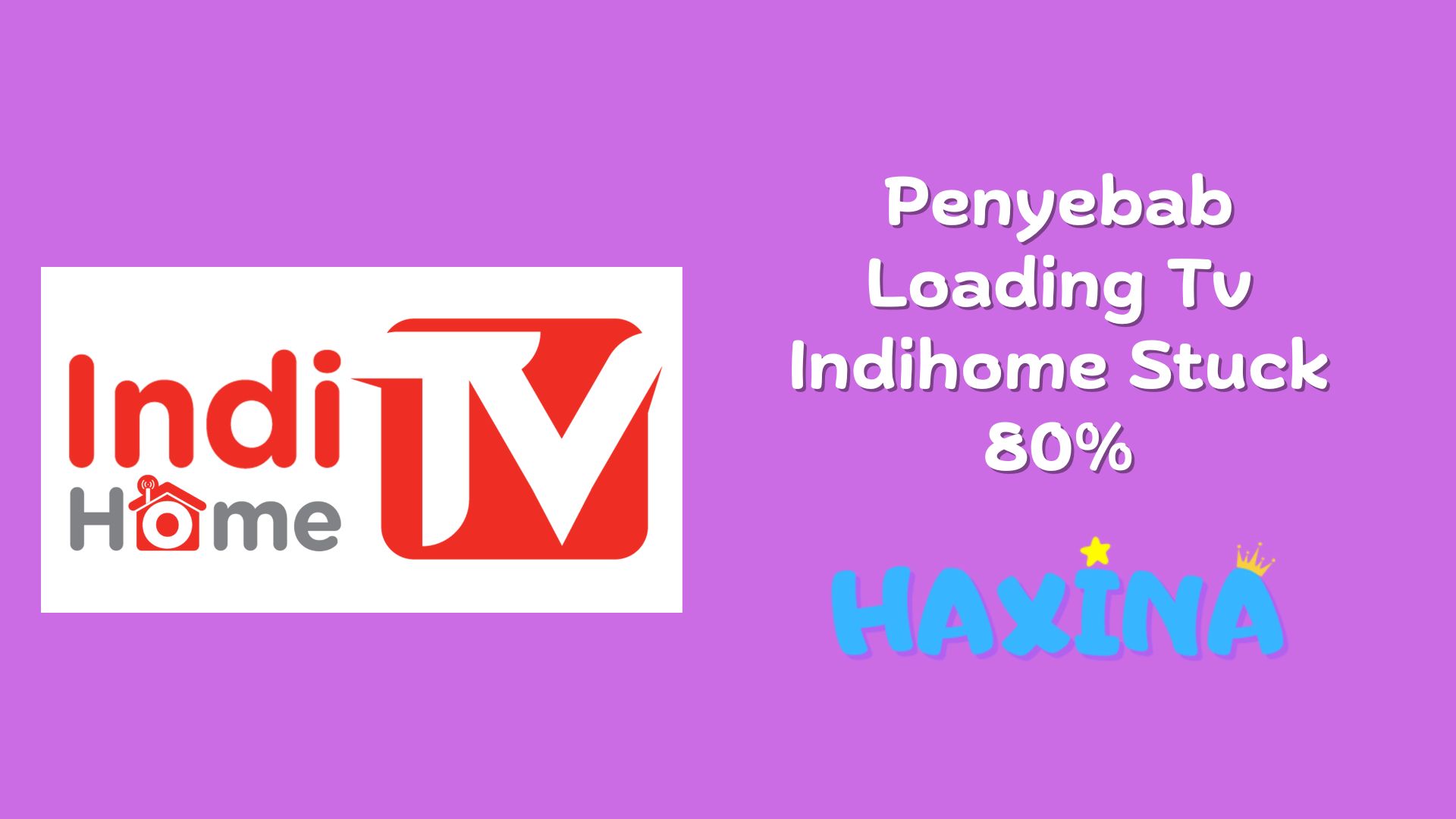 Penyebab Tv Indihome Stuck 80%