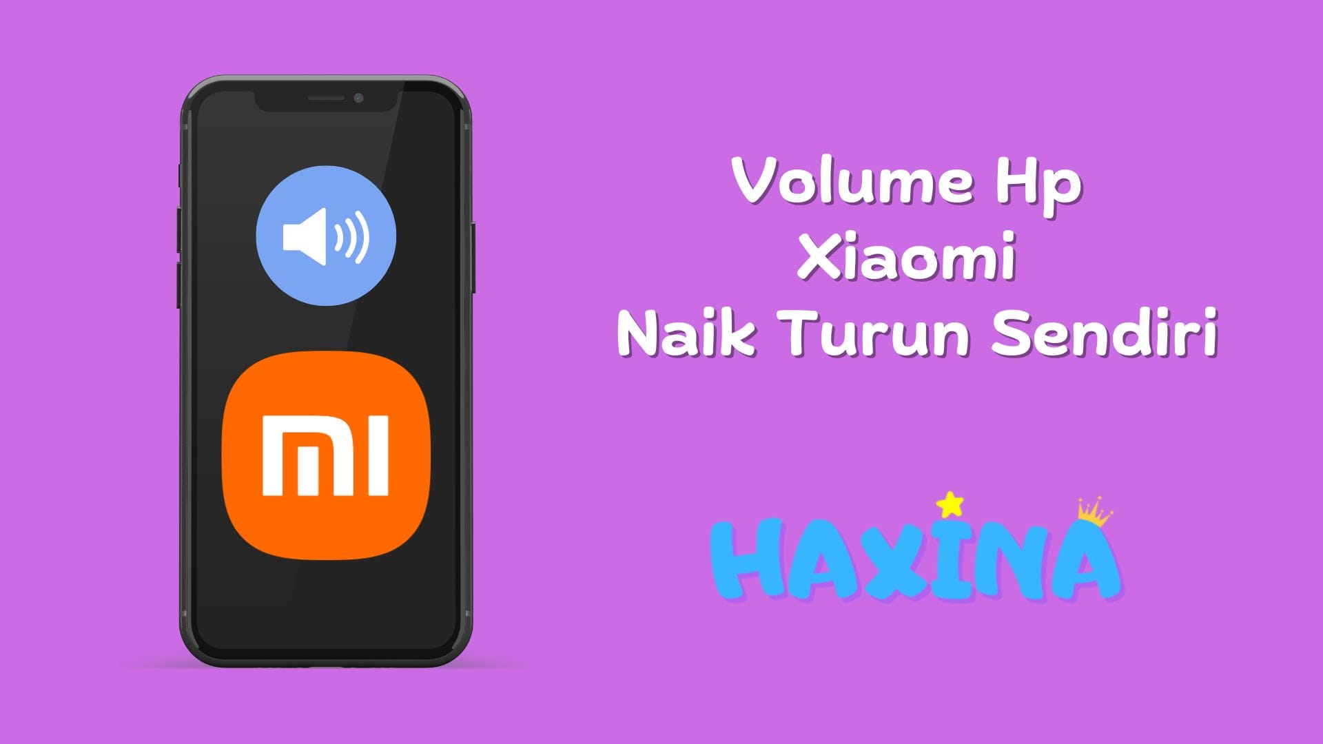 Volume Hp Xiaomi Naik Turun Sendiri