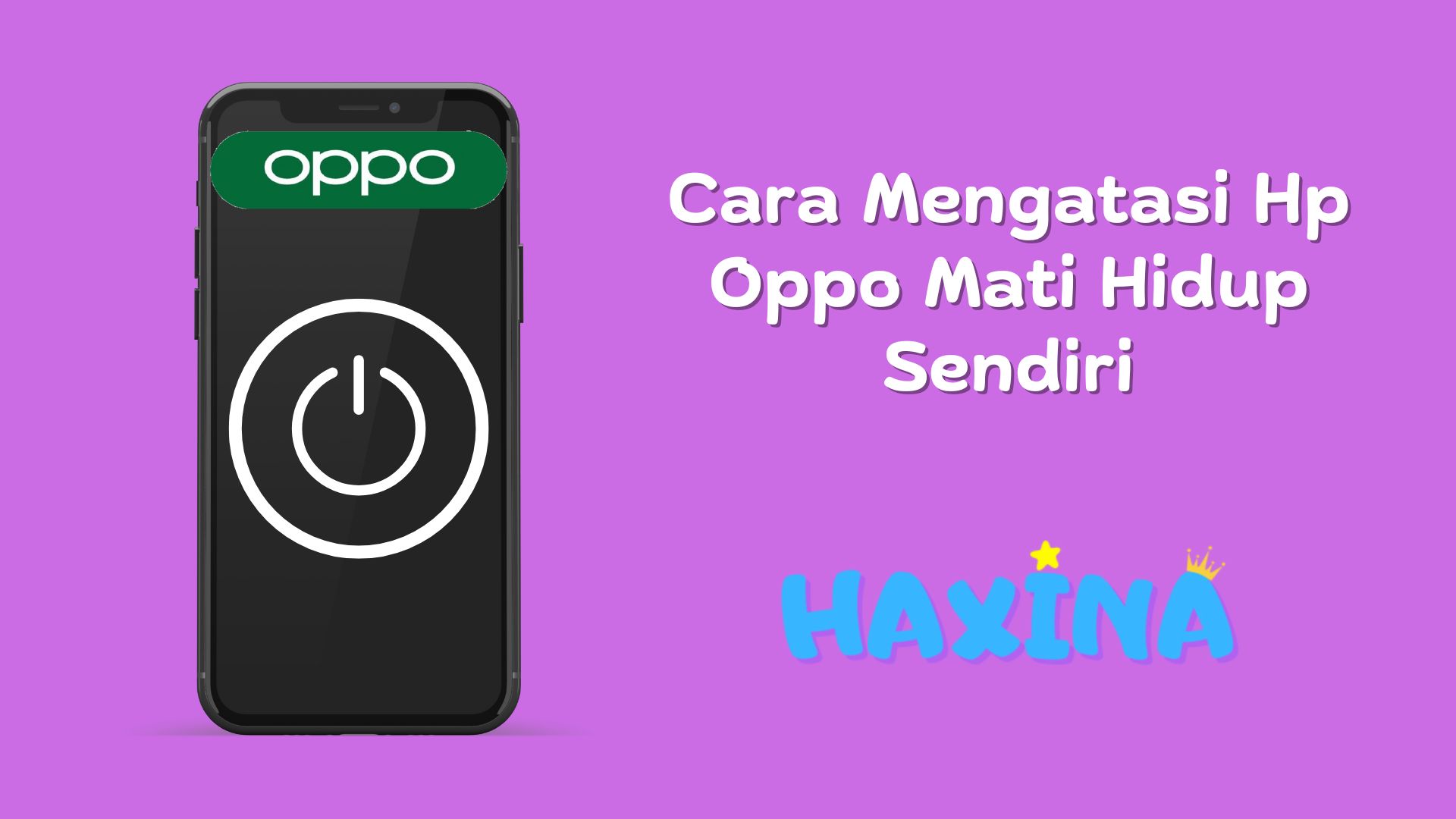 Cara Mengatasi Hp Oppo Mati Hidup Sendiri