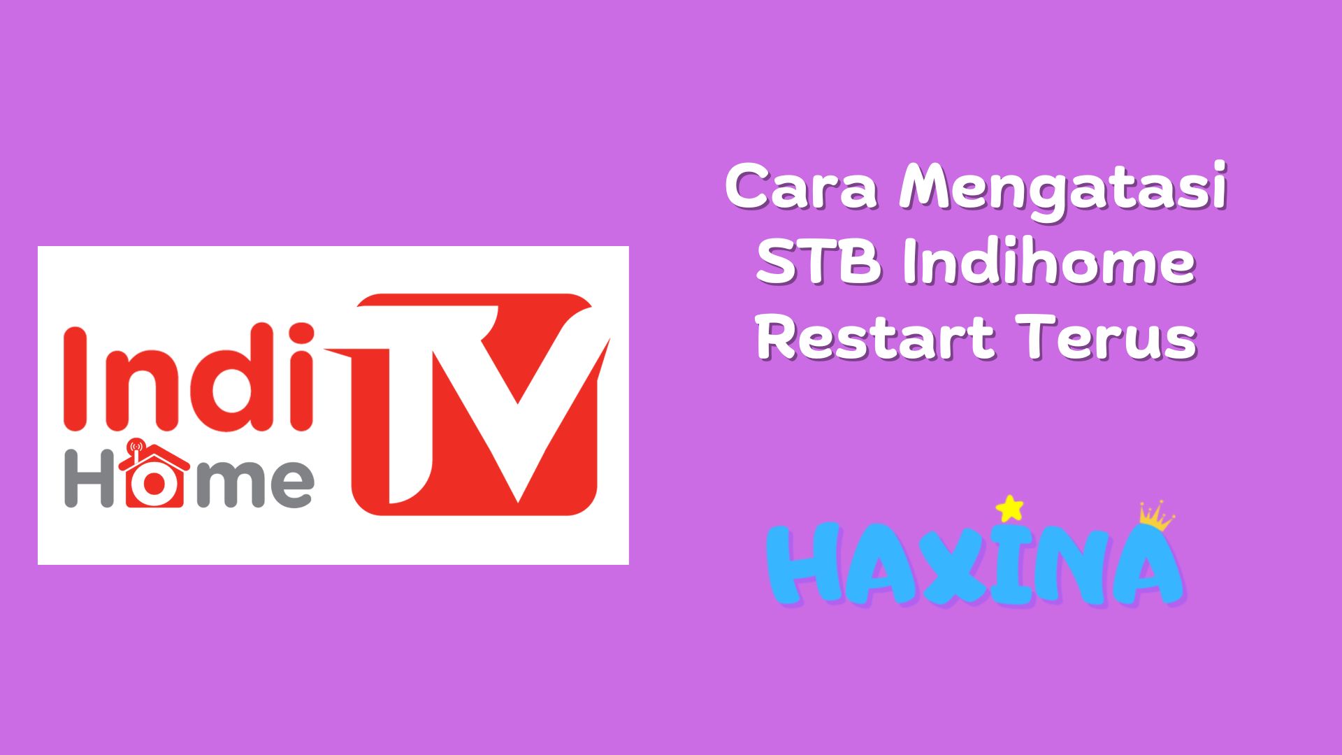 Cara Mengatasi STB Indihome Restart Terus