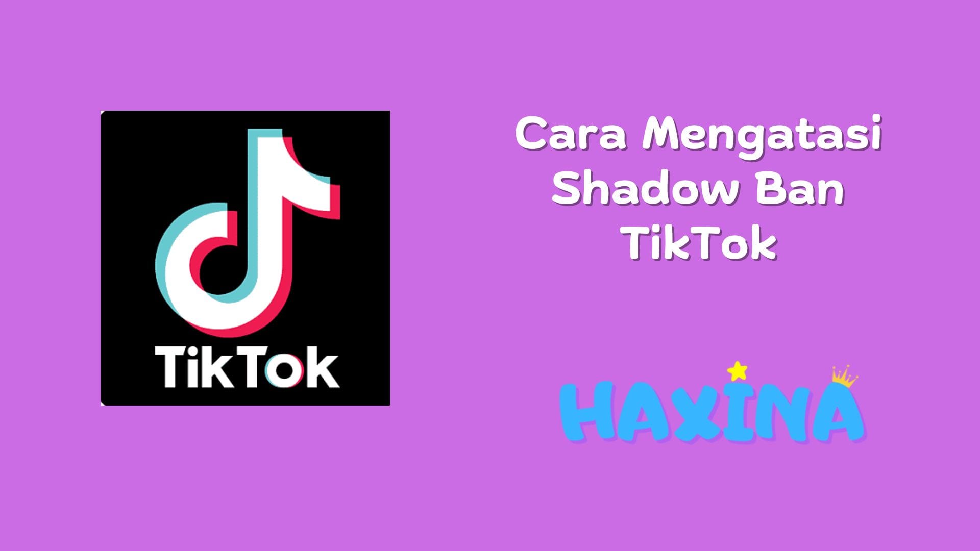 Cara Mengatasi Shadow Ban TikTok