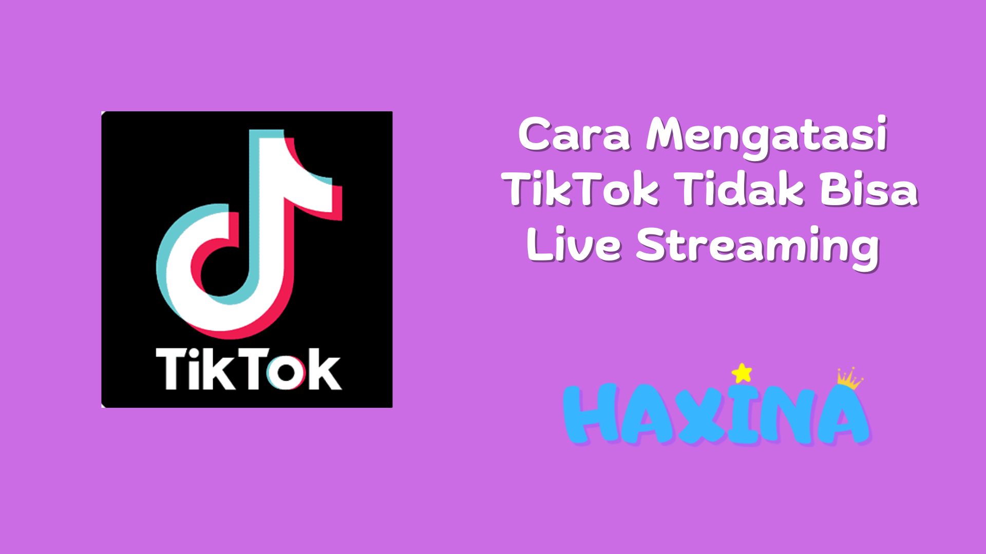 Cara Mengatasi TikTok Tidak Bisa Live Streaming