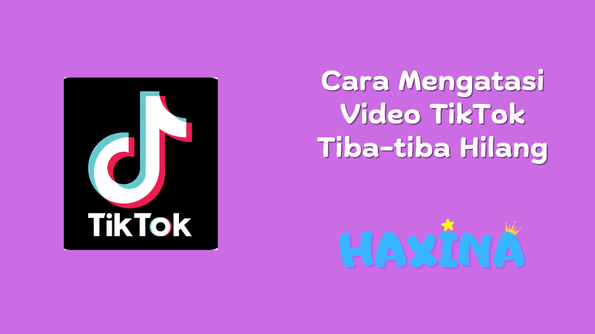 Cara Mengatasi Video TikTok Tiba-tiba Hilang