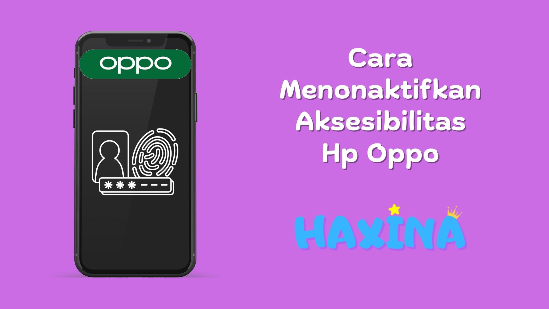 Cara Menonaktifkan Aksesibilitas Hp Oppo