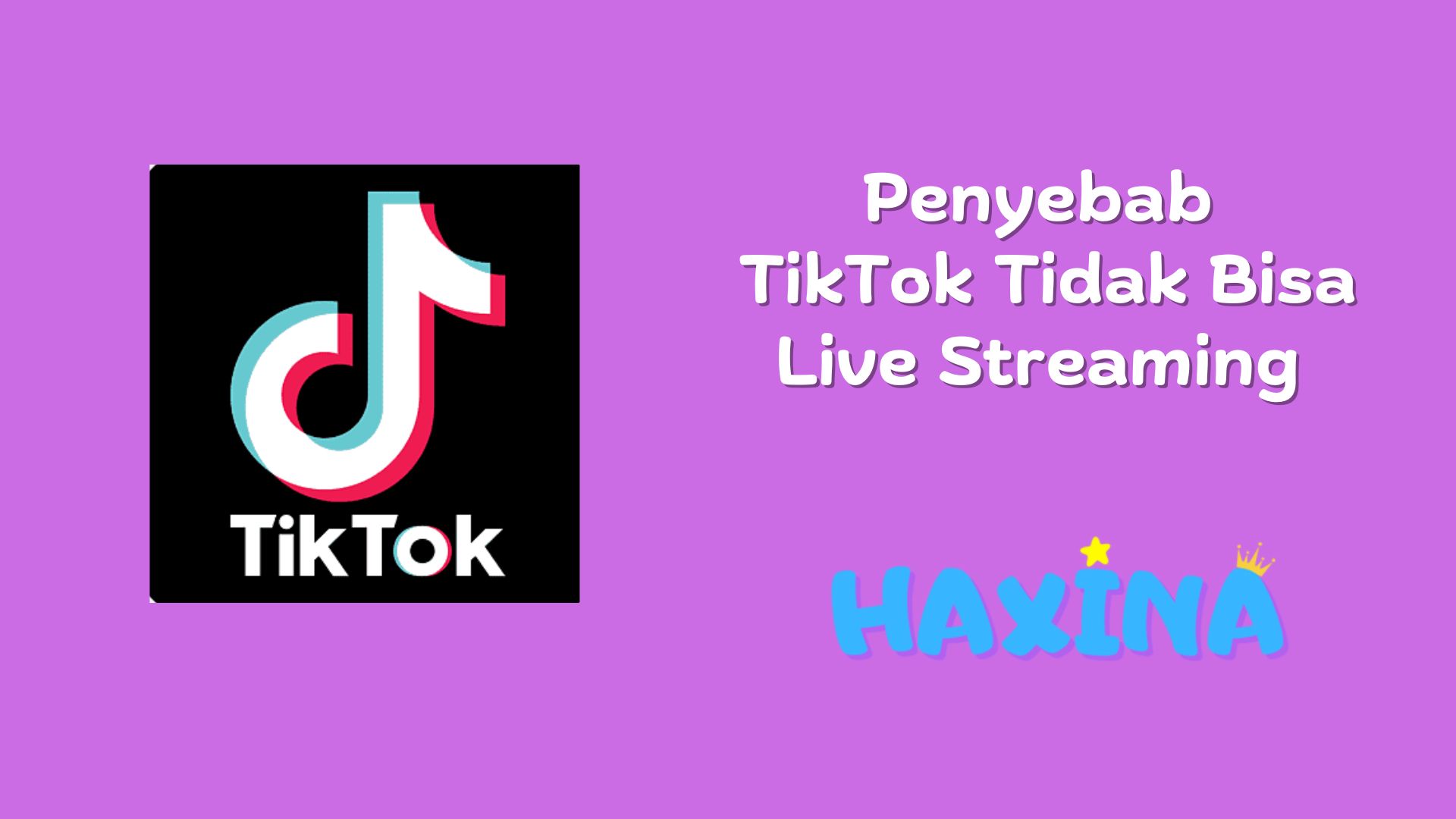 Penyebab TikTok Tidak Bisa Live Streaming