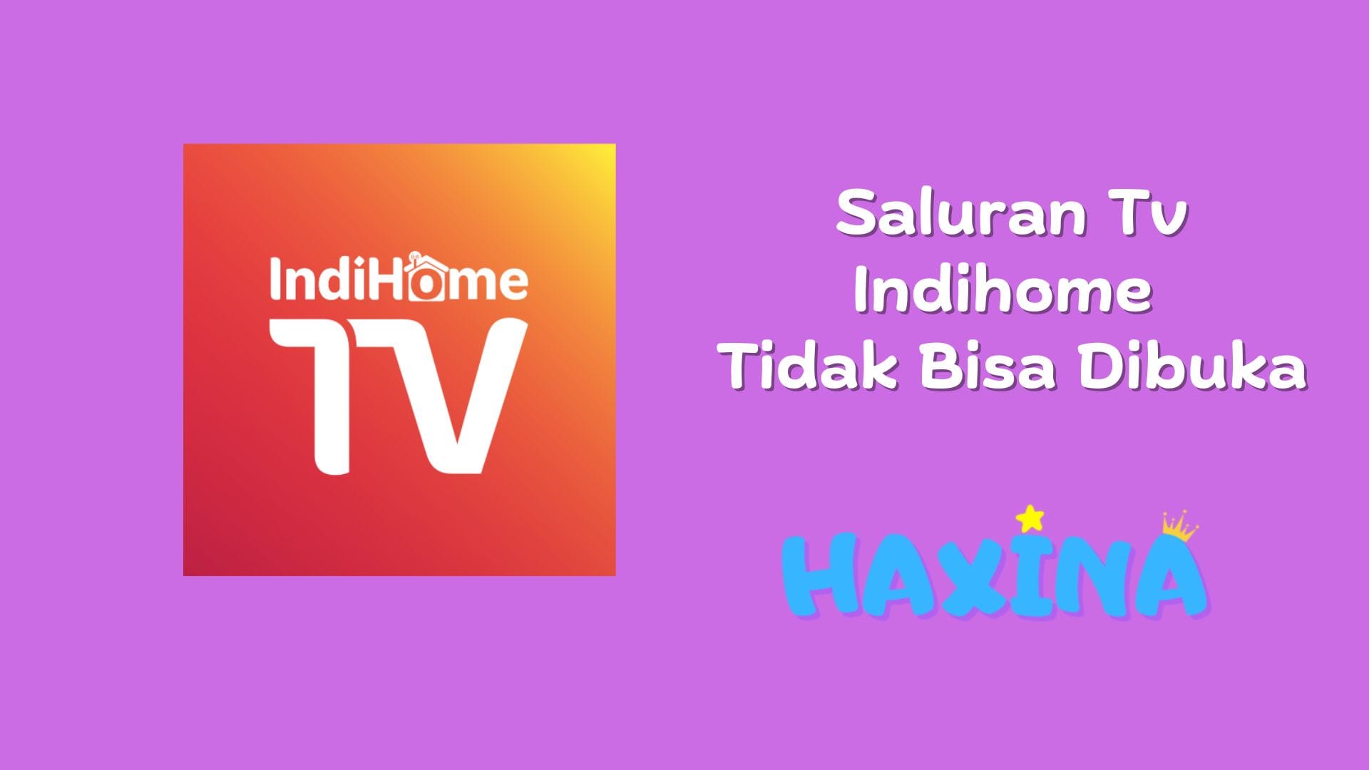 Saluran Tv Indihome Tidak Bisa Dibuka