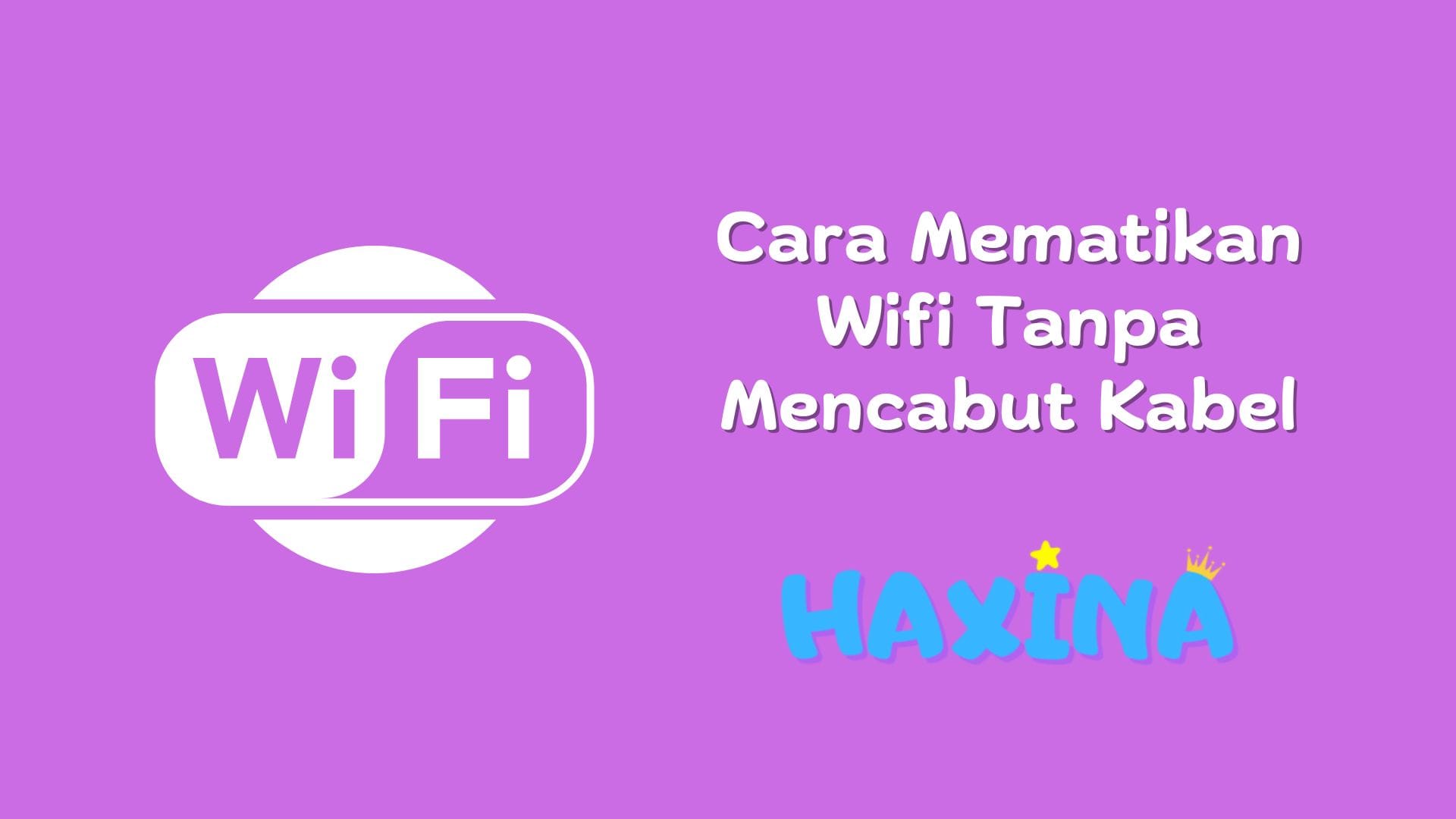 Cara Mematikan WiFi Tanpa Mencabut Kabel