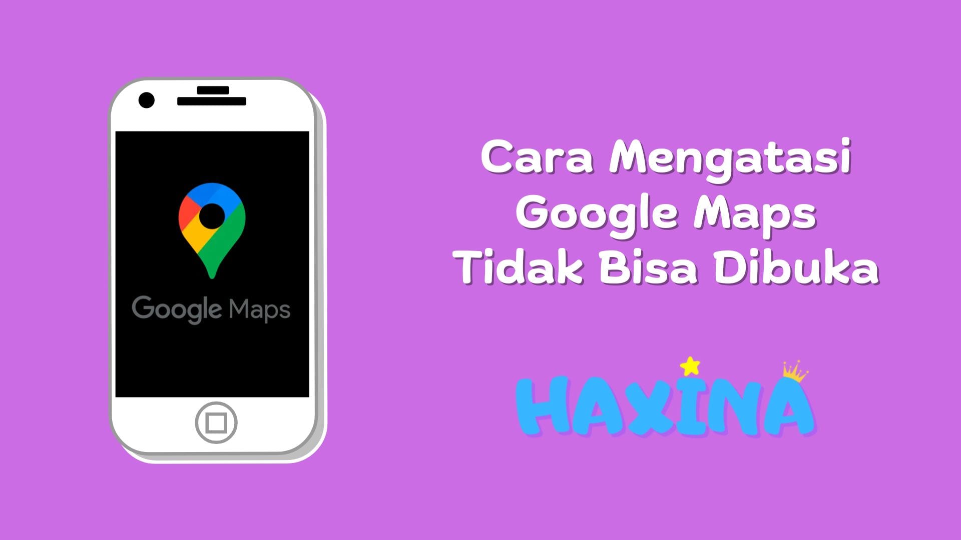 Cara Mengatasi Google Maps Tidak Bisa Dibuka