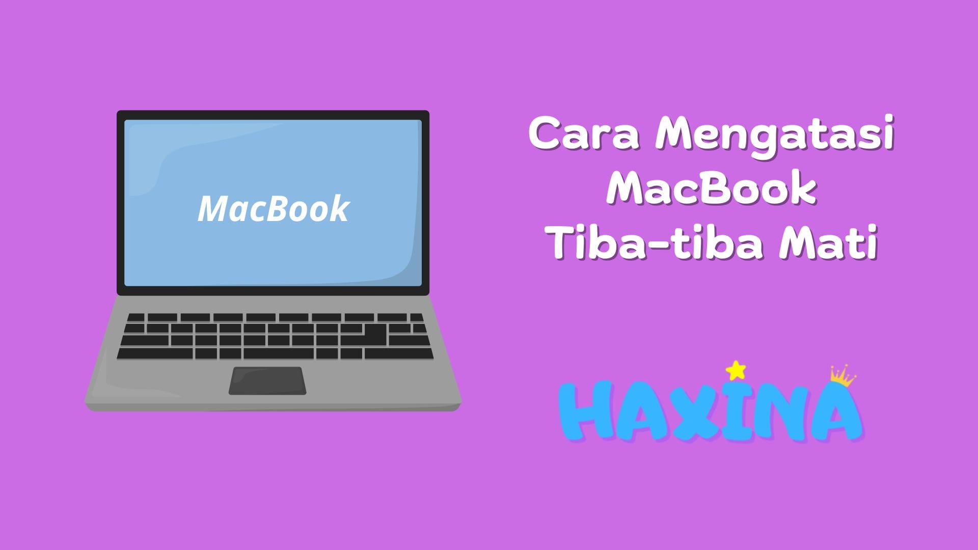 Cara Mengatasi MacBook Tiba-tiba Mati