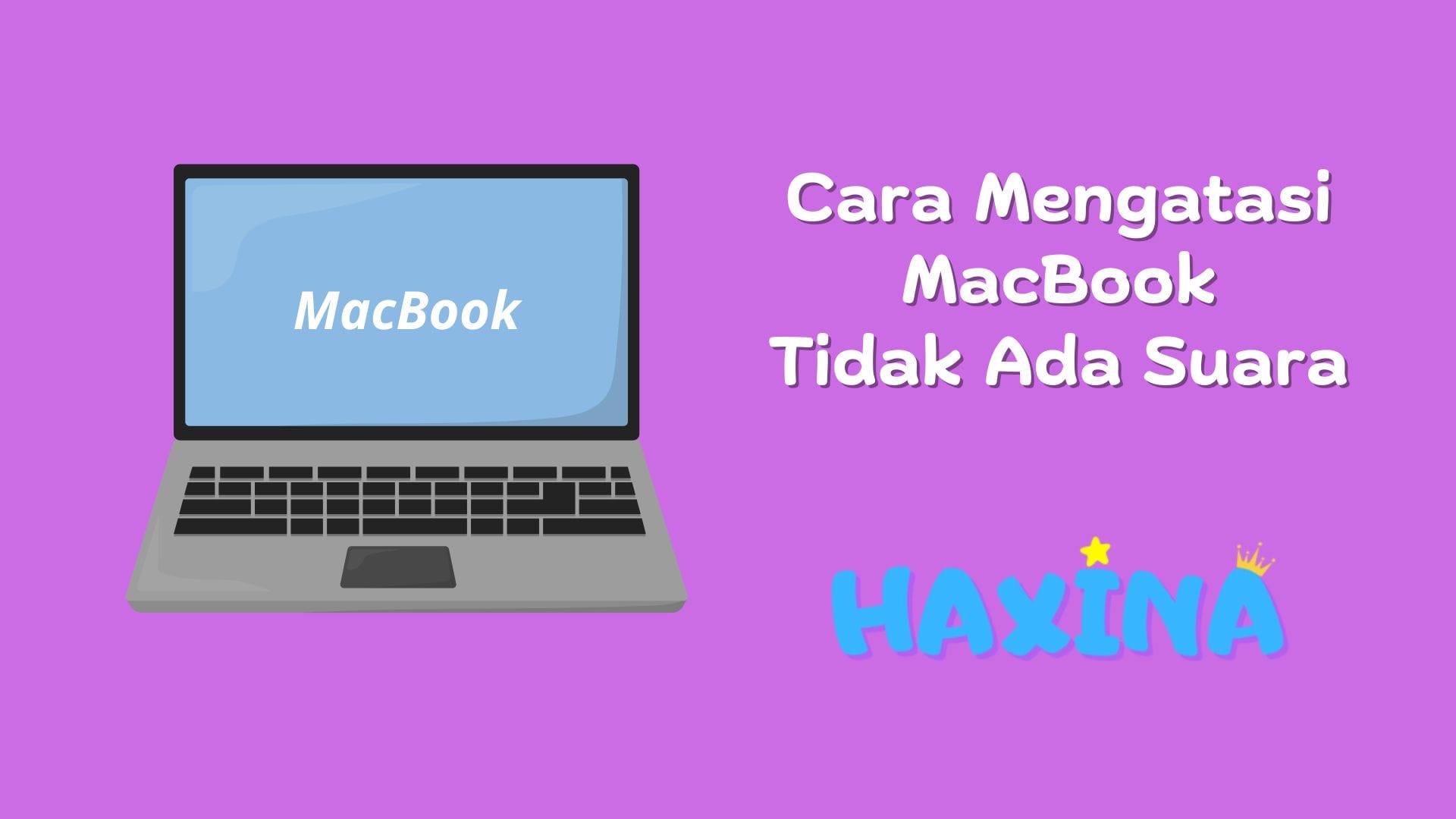 Cara Mengatasi MacBook Tidak Ada Suara